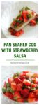 Pan seared cod with strawberry salsa