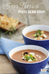 Pinto bean soup - Sopa Tarasca