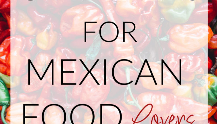 Gift Ideas for Mexican Food Lovers