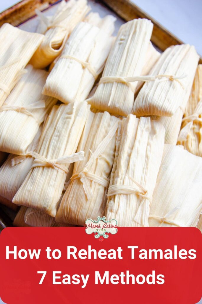 A picture with tamales and a title taht says: Learn how to reheat tamales using 7 easy methods.